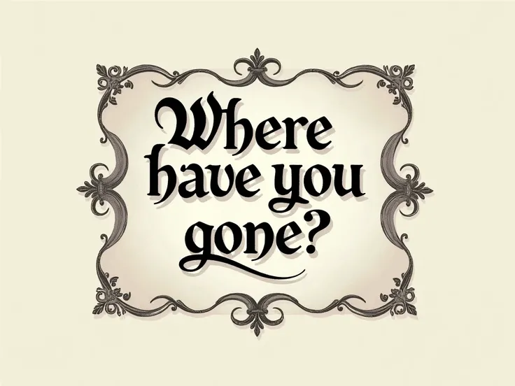 written panel "where have you gone?", cores neutras, No person,  ornate , text, neutral background