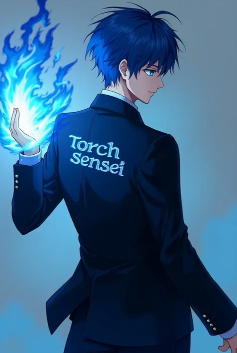 Blue hair guy wearing black suit anime style and with blue eyes handsome blue fire in his hand in and  written torch sensei in his back 