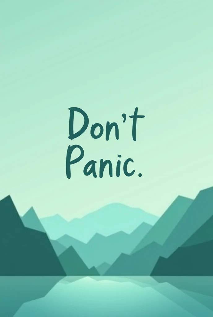 Create a nice mobile wallpaper with saying Dont Panic  


