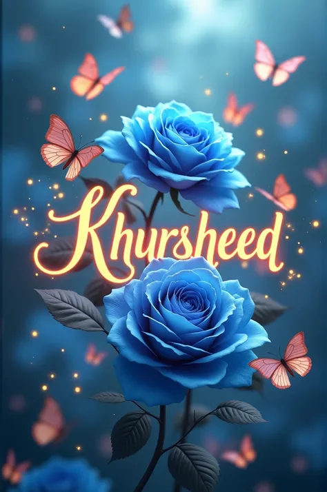 Create a stunning design featuring the name Khursheed in an elegant, illuminated script. Add a vibrant blue roseand delicate butterflies for decoration. Ensure thedesign has a soft, glowing effect to enhance the beautyand charm, 32k HDR quality picture.