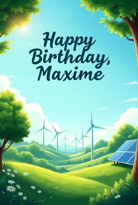 postcard ,  including green trees , solar panels ,  wind generators ,  with inscription  " Happy birthday, Maxime" 