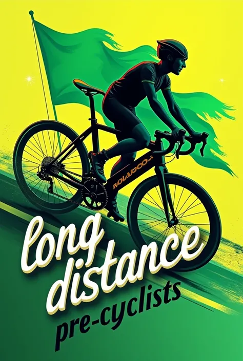 A green and black one known as a banderola,  is spread over a green and black gradient . In the background, you can see an elegant road bike with a vibrant color combination.. with the Text "long-distance pre-cyclists "  is printed in a large curved and bo...