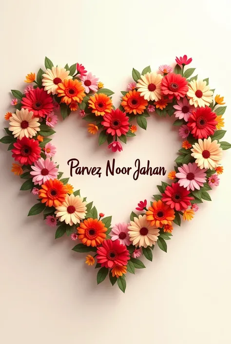  Creat name "Parvez love noor jahan" in heart shape flowers