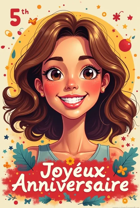 Crée une affiche avec une femme cheuveux brun avec ecrit joyeux anniversaire 5 ans 