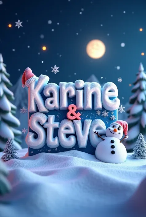  An animated 3D rendering of the name text  "Karine & Steve»  3D panel centered in bold font,  text in the middle ,  decorated with a giant Snowman,  snowflakes ,  background is a winter mountain and a moon, Its snowing , the sky is dark, en contre-plongé