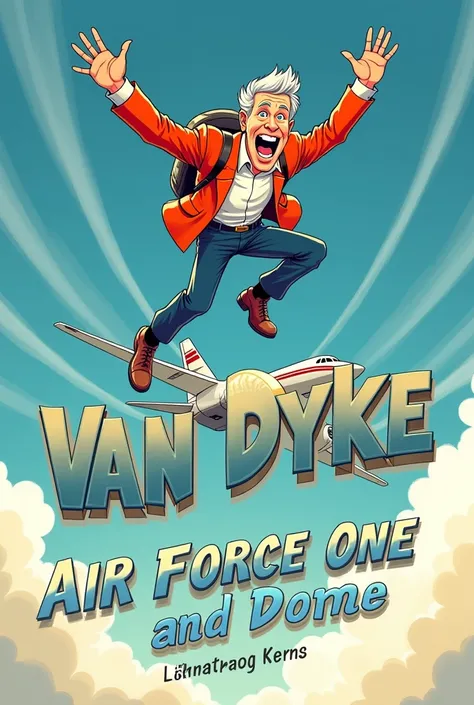 A book cover with a cartoon version of a younger dick van Dyke jumping out of an air plane above it says Van Dyke: Air Force One And Done 
Have Lawrence Kerns as the author 