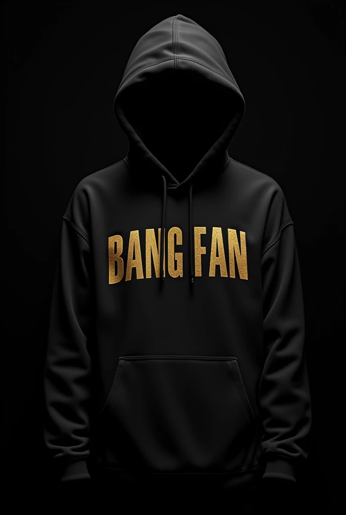 A black background with the word BANG FAN written in English, in a very clear and bright gold color in large numbers, with a black hoodie in the middle without anyone wearing it. The hoodie is very clear and opaque 