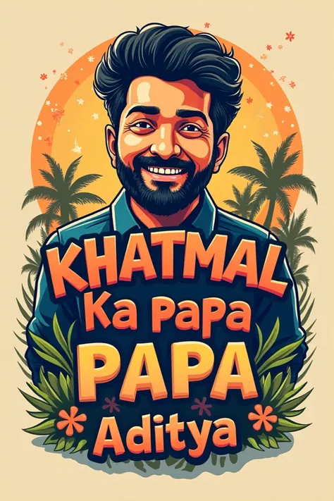 Genrate a T-shirt with text written on it 
"Khatmal ka papa Aditya".