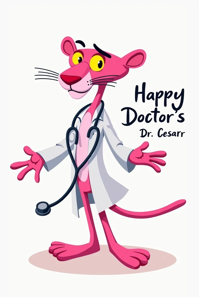  create a pink panther dressed as a doctor and that says in beautiful letters (Happy Doctors Day Dr. Cesar ) That the letters are in Spanish