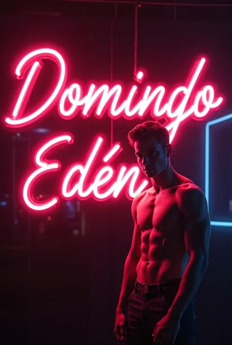 Domingo Edén neon sign in Spanish 
A real young naked muscular man 