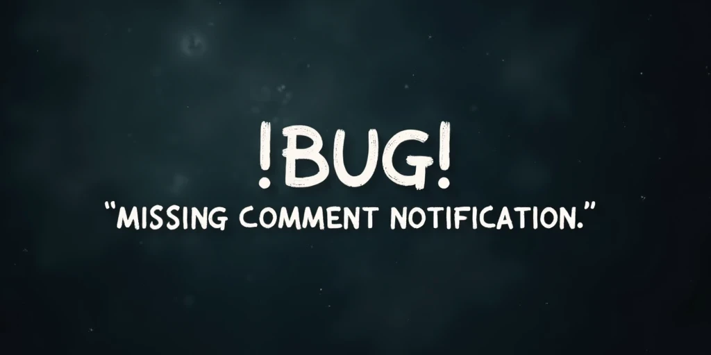 BUG/MISSING COMMENT NOTIFICATION