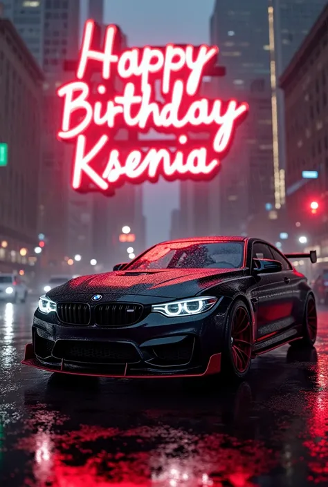 BMW M Competition schwarz und rot in New York City, during heavy rain,  ultra realistic. On a high-rise building, it says 'Happy Birthday Ksenia' in large, glowing lettering.