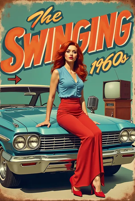 1960s-themed vintage poster.  A young, Caucasian woman,  with red hair, is depicted in a pin-up style, seated on the hood of a classic blue 1960s car. She wears a blue blouse, red long skirt, and red high heels. Her expression is playful and suggestive. He...