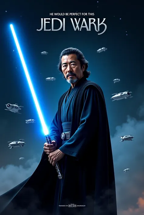 Shogun's Hiroyuki Sanada, reimagined as a Jedi, blue lightsaber, spaceships, star wars cross over,  with text reads in a star wars font 'He would be PERFECT for this'