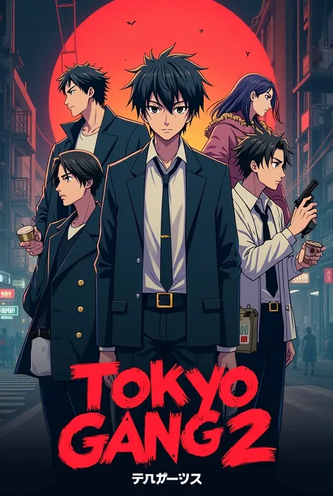 j'aimerais créer une affiche d'anime qui dit
série télévisée gratuite tokyo gang 2  en lettres japonaises.
plusieurs personnages charismatiques. [ Date ] [ dvd ]
