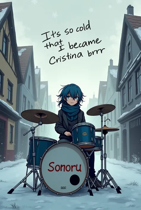 A long hair blue eyes boy playing drums in the winter streets . On the drums the name SONORU is written and in the sky the name ITs so cold that I became CristiNa brrr 