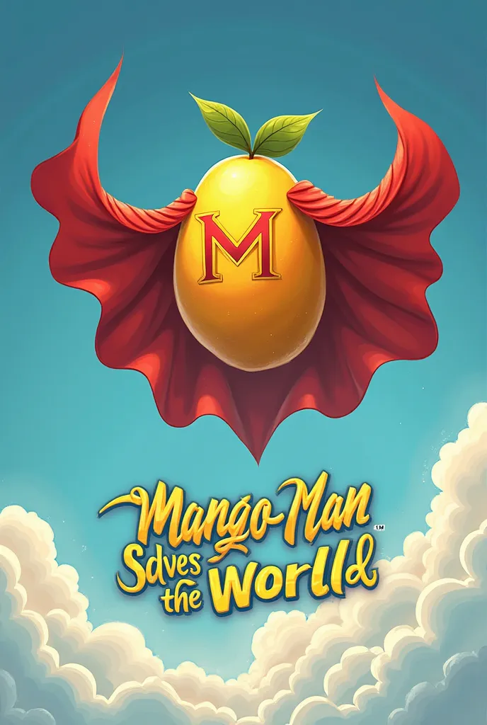 "A mango wearing a red cape, flying heroically through the sky like Superman. Its chest features a bold 'M' symbol. The text below says: 'MANGO-MAN SAVES THE WORLD'."