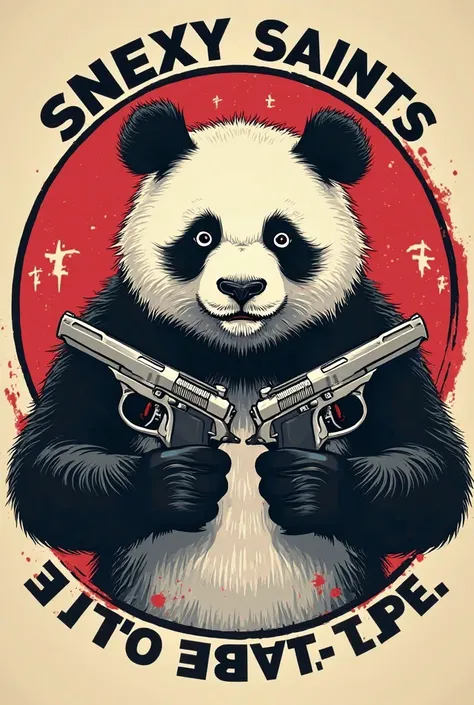 Round border, snexy Saints written on it, panda in middle wirh guns in hus hands