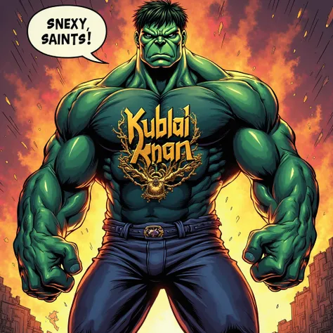 Hulk with metal fan tshirt , Kublai Khan Darwinism stands on his tshirt, Snexy Saints! stands in the speech bubble 