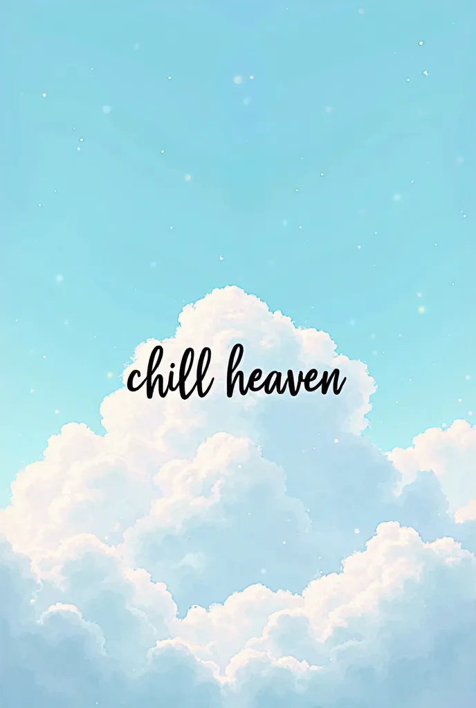 clouds with "chill heaven" write over them with black color