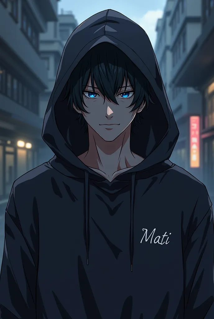 The image shows an anime-style drawing of a man with black hair and blue eyes, wearing a sweatshirt with the name MATI and wearing the dark hood.   The style is dark and mysterious .