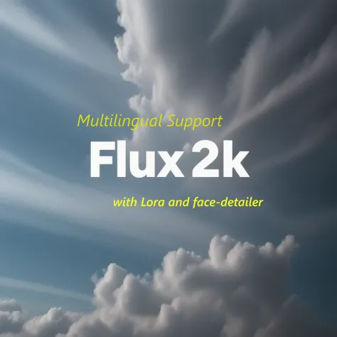 （Multilingual Support）Flux 2k with facedetailer and lora