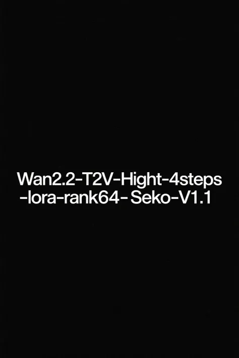 Wan2.2-T2V-Hight-4steps-lora-Seko-V1.1_rel_260420