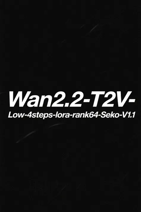 Wan2.2-T2V-Low-4steps-lora-Seko-V1.1_rel_260420