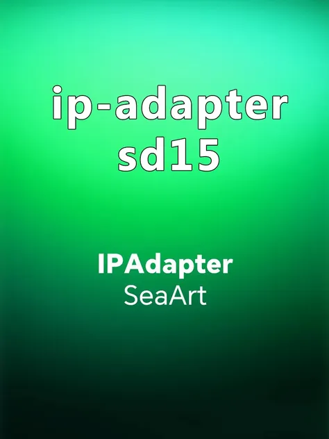 ip-adapter_sd15 sd15