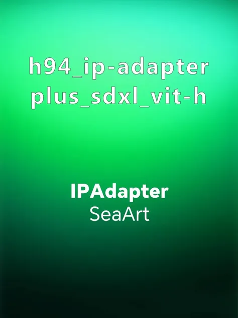 h94_ip-adapter-plus_sdxl_vit-h h