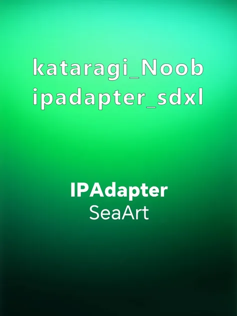 kataragi_Noob_ipadapter_sdxl xl