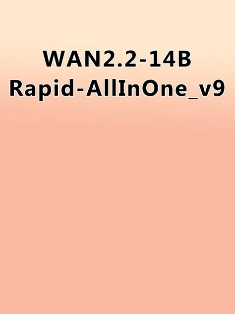 WAN2.2-14B-Rapid-AllInOne_v9 i2v