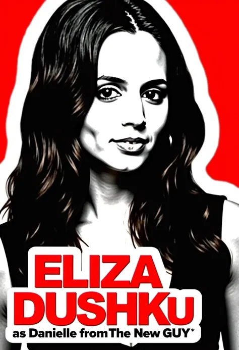 Eliza Dushku as Danielle from The New Guy