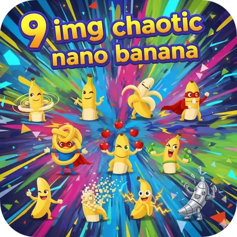 9 img chaotic Nano Banana