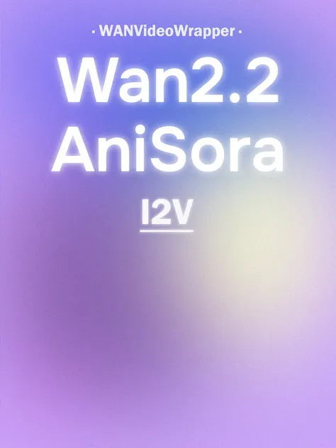 Wan2.2_I2V_AniSora_3_2_rank_64_fp16 HIGH
