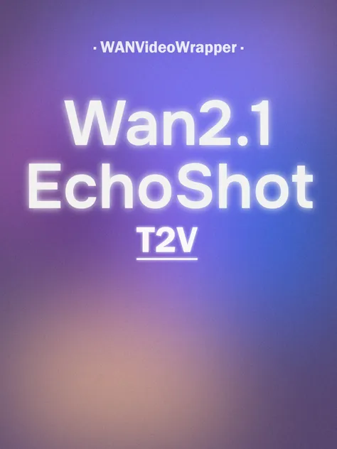 Wan2.1-T2V-EchoShot-1-3B fp16