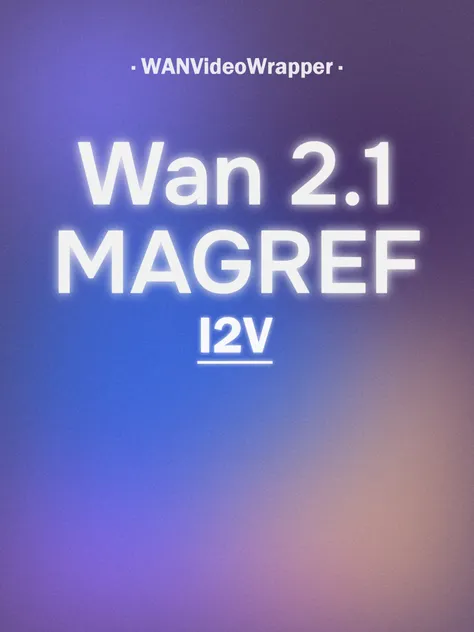 Wan2.1-Wan-I2V-MAGREF-14B fp8_e4m3fn
