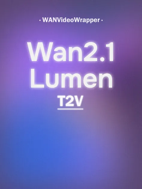 Wan2.1_Lumen-T2V-1.3B-V1.0 bf16