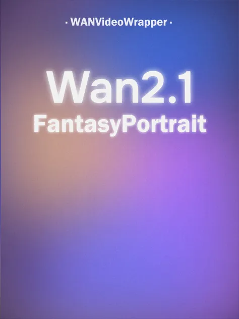 Wan2.1_FantasyPortrait fp16