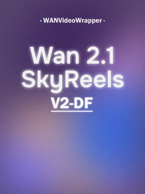 Wan2.1-SkyReels-V2-DF 14B-720P_fp16