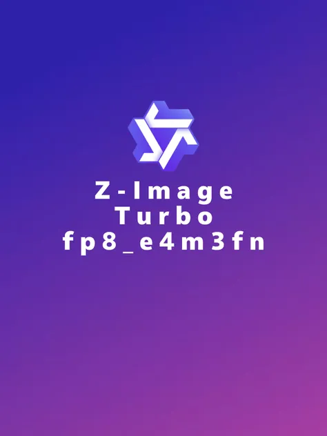 Z-Image-Turbo-fp8 e4m3fn