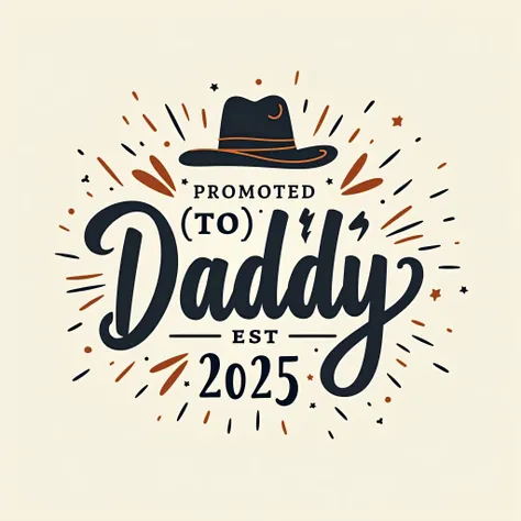 Design Father's Day elements poster with the theme of the word 'Father's Day', 《PROMOTED TO Daddy EST. 2025 》， The font of the words should be advanced and have an artistic atmosphere