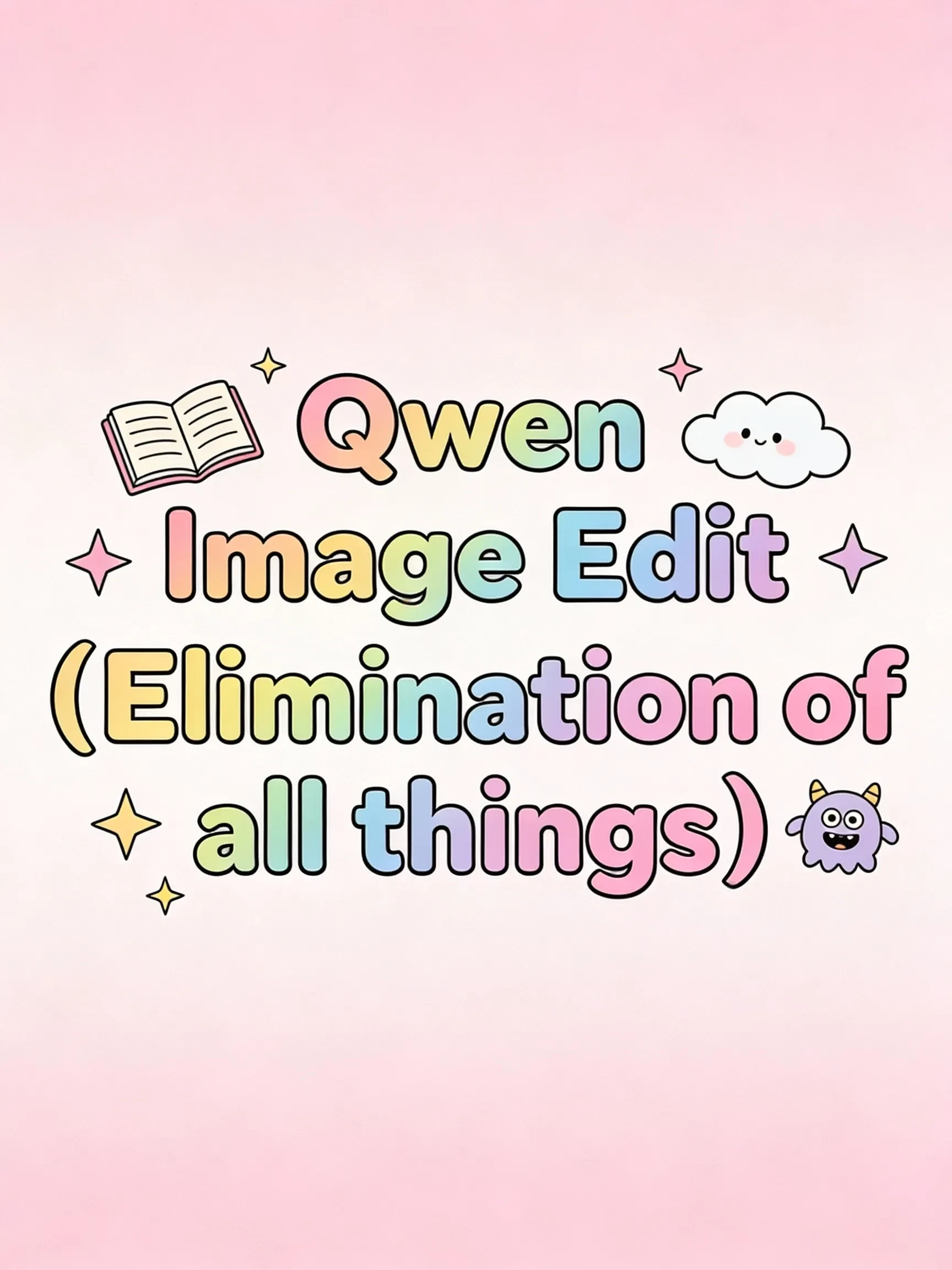 Qwen Image Edit（Elimination of all things）