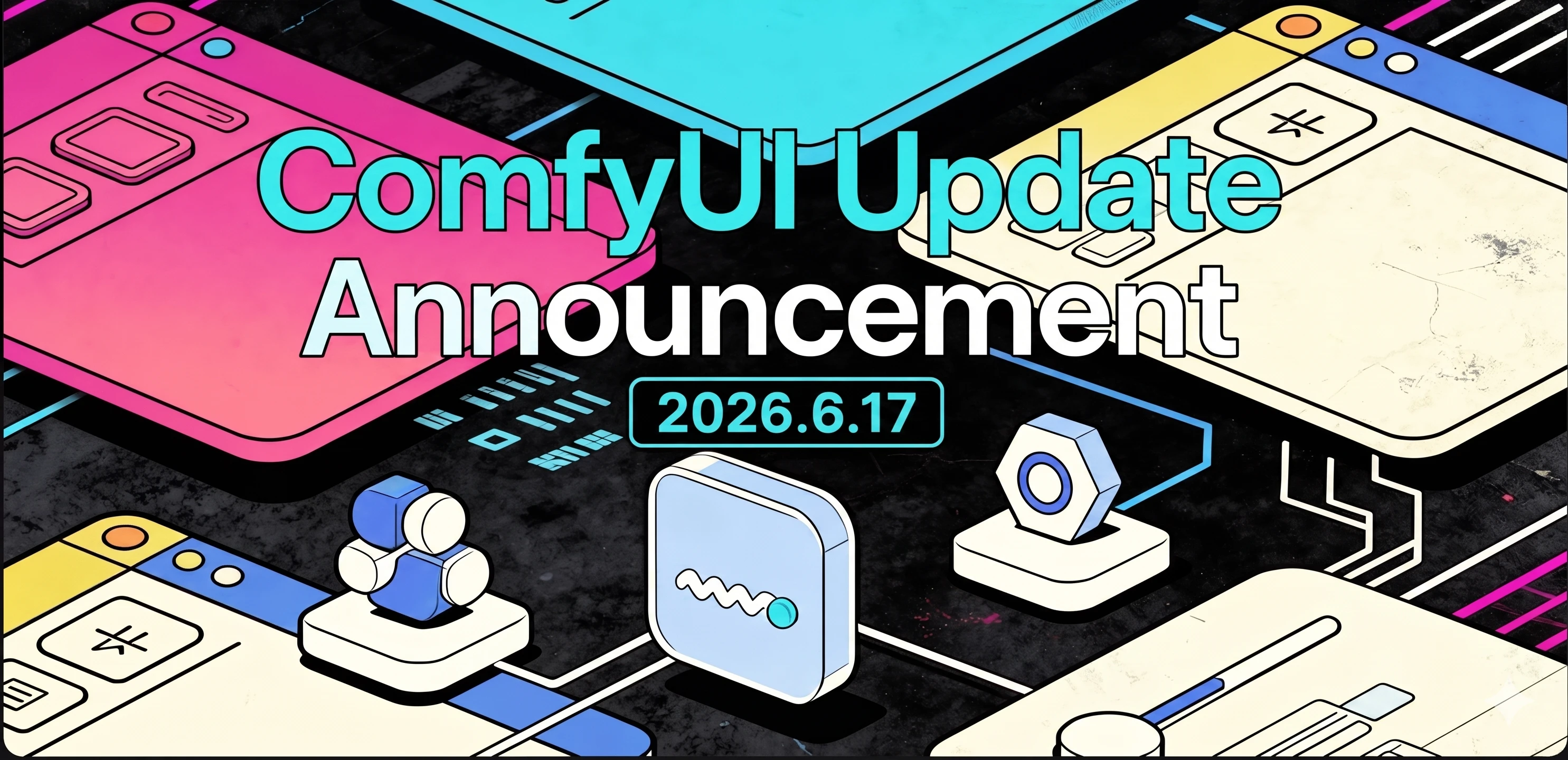 📢 ComfyUI Update Announcement v2026.06.17